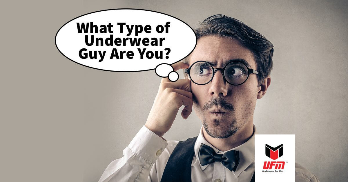 What Type of Mens Underwear Guy Are You?